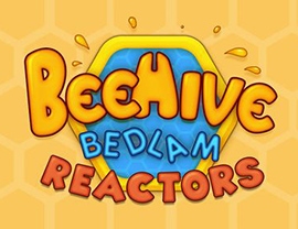 BeeHive Bedlam Reactors