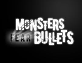 Monsters Fear Bullets