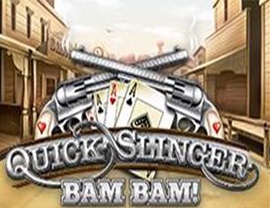 Quick Slinger Bam Bam!